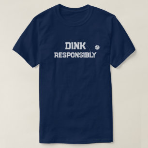 Trendy Classic Pickleball Funny Dink Responsibly T-Shirt