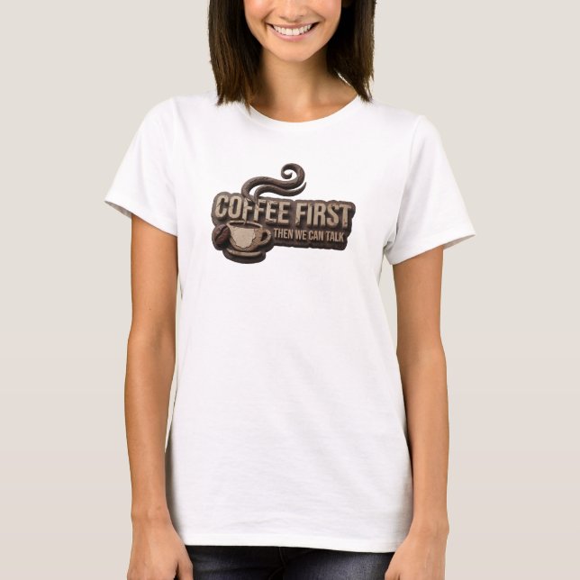 Trendy COFFEE FIRST THEN TALK Creative Print T-Shirt (Front)