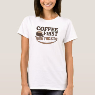 Trendy COFFEE FIRST THEN THE KIDS Statement Design T-Shirt