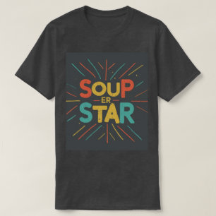 Trendy & Comfortable Soup-er Star T-Shirt