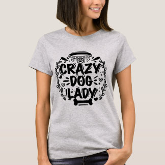 Trendy Crazy Dog Lady Dog Mom T-Shirt