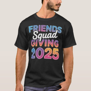 Trendy Friendsgiving 2025 Squad – Colourful Fall  T-Shirt