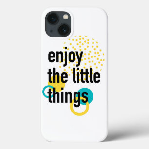 Trendy fun happy design of Enjoy the Lıttle Things iPhone 13 Case
