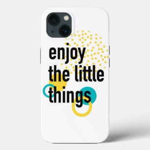Trendy fun happy design of Enjoy the Lıttle Things iPhone 13 Case