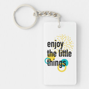 Trendy fun happy design of Enjoy the Lıttle Things Keychain