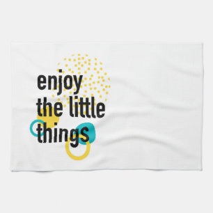 Trendy fun happy design of Enjoy the Lıttle Things Kitchen Towel
