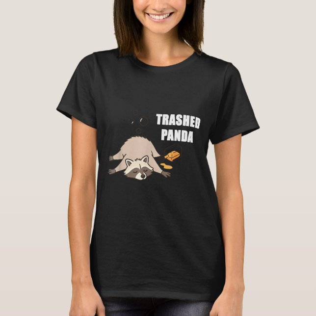 Trendy Funny Trashed Panda Drunk Raccoon Lovers Me T-Shirt (Front)
