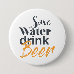Trendy, funny, urban design Save Water Drink Beer 3 Inch Round Button