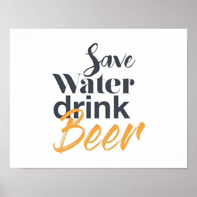 Trendy, funny, urban design Save Water Drink Beer Poster (Front)