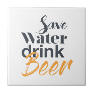 Trendy, funny, urban design Save Water Drink Beer Tile