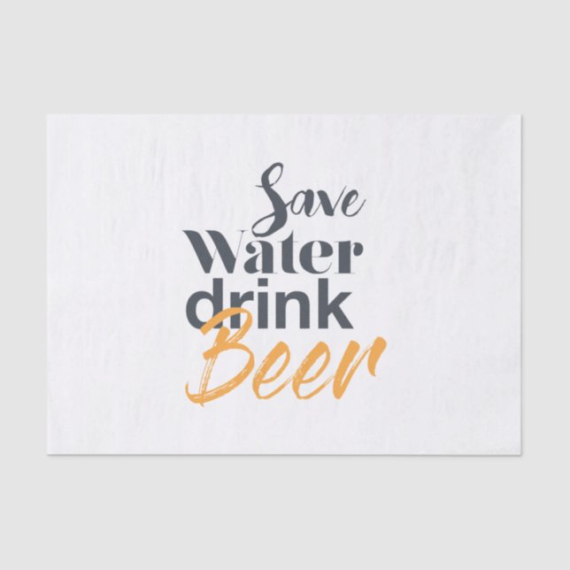 Trendy, funny, urban design Save Water Drink Beer Tissue Paper (Front)