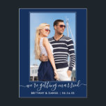 Trendy Getting Married Navy Blue Save The Date Postcard<br><div class="desc">Modern Trendy Calligraphy Script Couple Photo We're Getting Married Save The Date Engagement Announcement Postcard - Navy Blue</div>