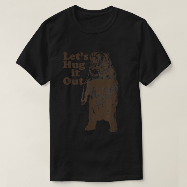 Trendy Graphic Bear Let's Hug It Out  T-Shirt (Design Front)
