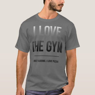 Trendy I Love The Gym And Pizza 33195646 T-Shirt