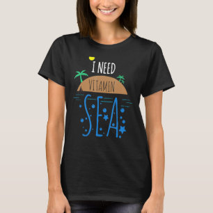 Trendy I Need Vitamin Sea For Beach T-Shirt
