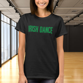 Trendy Irish Dance Typography in Green T-Shirt