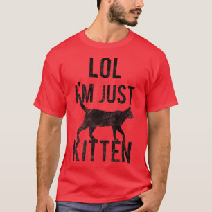 Trendy Lol I'm Just Kitten Cat Silhouette T-Shirt