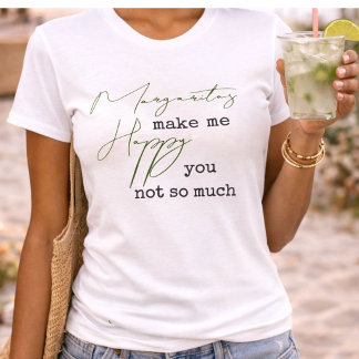 Trendy Margaritas Make Me Happy You Not So Much T-Shirt