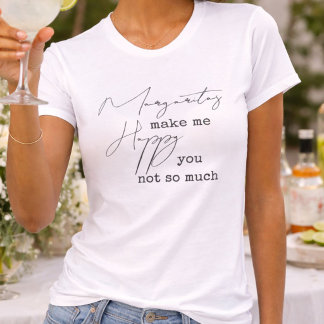 Trendy Margaritas Make Me Happy You Not So Much T-Shirt