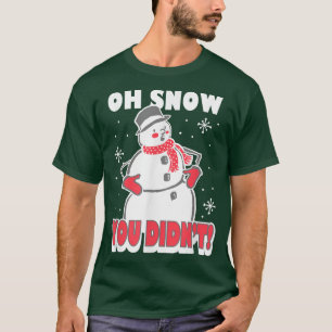 Trendy Oh Snow You Didn't Snowman  T-Shirt