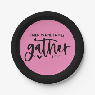 Trendy Pink Black Friends Family Gather Here Quote Paper Plate