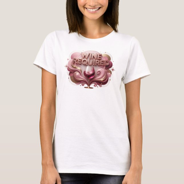 Trendy Red WINE REQUIRED Custom Tee (Front)