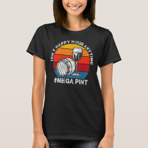 Trendy Sarcastic Isn't Happy Hour Anytime Mega Pin T-Shirt
