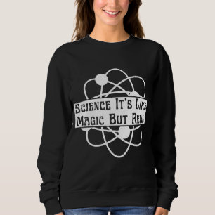 trendy science it's like magic but real  sweatshirt