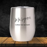 Trendy Script Calligraphy Personalized Custom<br><div class="desc">Personalize this beautiful wine or coffee tumbler with a name, monogram or truly any custom text. Makes the perfect wedding party gift, birthday gift, hostess or housewarming gift or give as a unique everyday gift. So easy to customize and you can easily change the text colour to suit your style....</div>