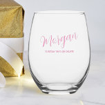 Trendy Script Calligraphy Personalized Custom Pink Stemless Wine Glass<br><div class="desc">Personalize this beautiful wine glass with a name,  monogram or truly any custom text. Makes the perfect wedding party gift,  birthday gift,  hostess or housewarming gift or give as a unique everyday gift. So easy to customize as you can easily change the text colour to suit your style.</div>