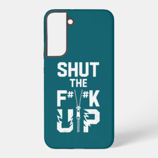 Trendy Shut the F#%K Up Bold Typography  Samsung Galaxy Case