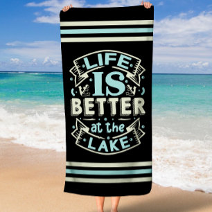Trendy Summer Life is Better at the Lake  Beach Towel