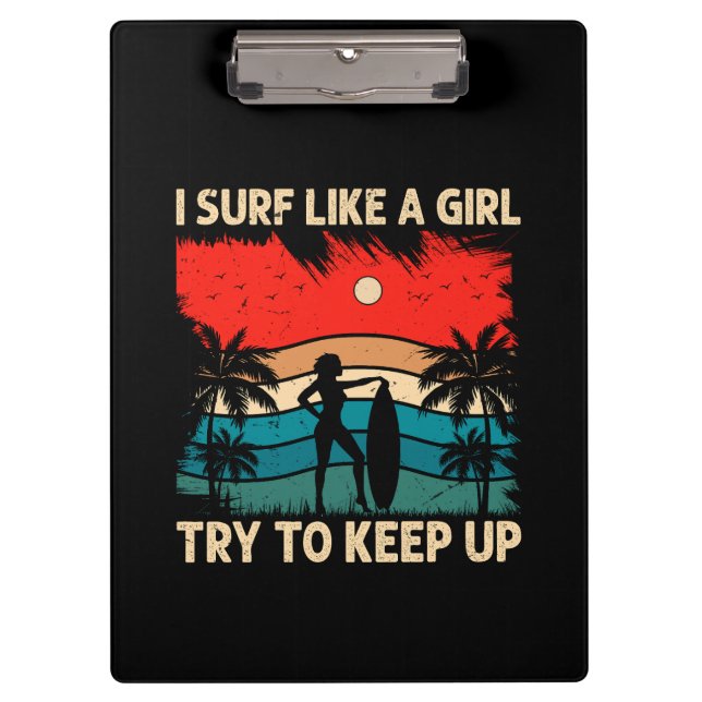 Trendy Surfing Vibes I Surf Like a Girl Clipboard (Front)