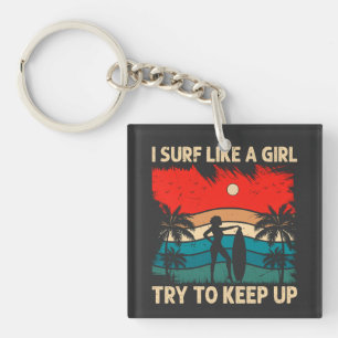 Trendy Surfing Vibes I Surf Like a Girl Keychain