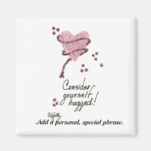 Trendy Thought: Consider Yourself Hugged  Magnet