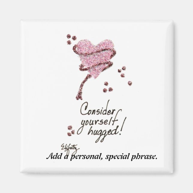 Trendy Thought: Consider Yourself Hugged  Magnet (Front)