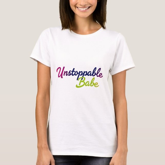 Trendy Unstoppable Babe Print T-Shirt design.. (Front)