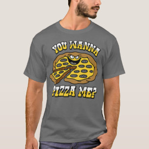 Trendy You Wanna Pizza Me Premium5703 T-Shirt