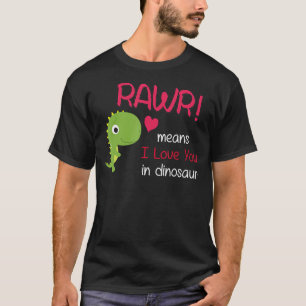 Trex Valentines Day Rawr Means I Love You in Dinos T-Shirt
