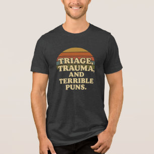 Triage Trauma and Terrible Puns Retro Nurse Humour Tri-Blend Shirt