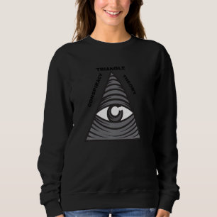 Triangle Conspiracy Theory For Believers Of All Se Sweatshirt