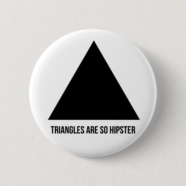 triangles are so hipster 2 inch round button (Front)