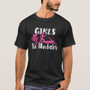 Triathlete Girls Harder Swim Cycle Run Cycling Tri T-Shirt