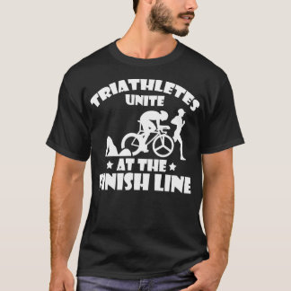 Triathletes Unite At The Finish Line Triathlete Tr T-Shirt