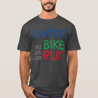 Triathlon 1 swim bike run for light surfaces T-Shirt