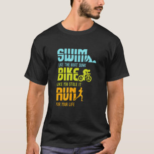 Triathlon Competitor I Triathlete I Swim Bike Run T-Shirt