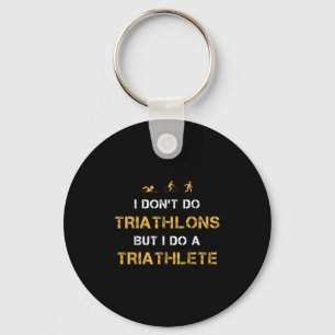 Triathlon I Don't Do Triathlons But I Do A Triathl Keychain
