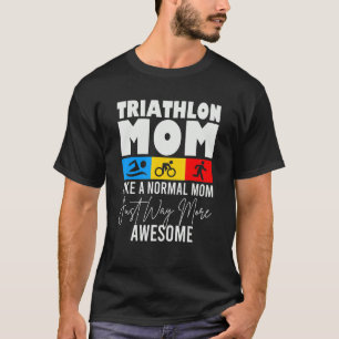 Triathlon Mom  Love To Run Bike and Swim Triathlon T-Shirt
