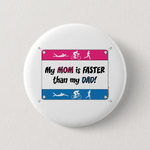 Triathlon My Mom is Faster than my Dad 2 Inch Round Button
