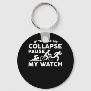 Triathlon See Me Collapse Pause My Watch Keychain